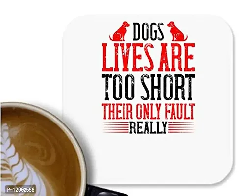UDNAG MDF Tea Coffee Coaster 'Dog | Dogs' Lives are Too Short. Their only Fault, Really' for Office Home [90 x 90mm]