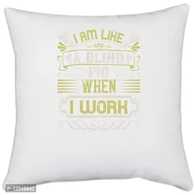 UDNAG White Polyester 'Pig | I am Like a Blind Pig When I workk' Pillow Cover [16 Inch X 16 Inch]-thumb0