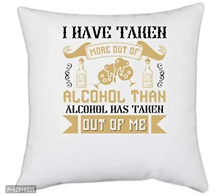 UDNAG White Polyester 'Alcohol, Beer | I Have Taken More Out of Alcohol Than Alcohol has Taken Out of me' Pillow Cover [16 Inch X 16 Inch]