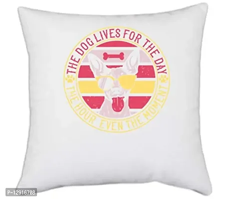 UDNAG White Polyester 'Dog | The Dog Lives for The Day, The Hour, Even The Moment' Pillow Cover [16 Inch X 16 Inch]