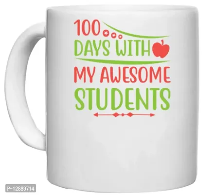 UDNAG White Ceramic Coffee / Tea Mug 'Teacher Student | 100 Days with My Awesome Students' Perfect for Gifting [330ml]