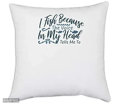 UDNAG White Polyester 'Fishing | I Fish Because The Voice in My Head' Pillow Cover [16 Inch X 16 Inch]-thumb0