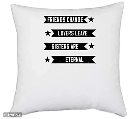 UDNAG White Polyester 'Sister | Friends Change, Lovers Leave, Sisters are Eternal' Pillow Cover [16 Inch X 16 Inch]