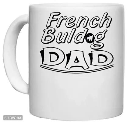 UDNAG White Ceramic Coffee / Tea Mug 'Father | French baldog dad' Perfect for Gifting [330ml]-thumb0