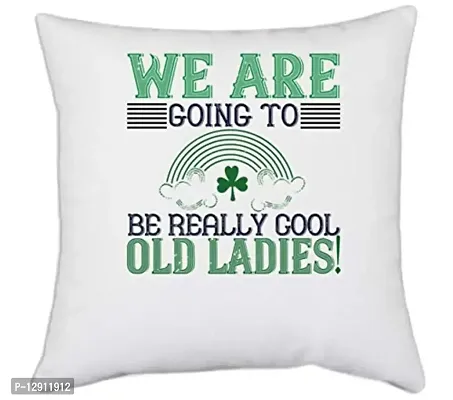 UDNAG White Polyester 'Old Ladies | we are Going to be Really Cool Old Ladies!' Pillow Cover [16 Inch X 16 Inch]
