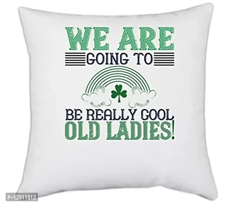 UDNAG White Polyester 'Old Ladies | we are Going to be Really Cool Old Ladies!' Pillow Cover [16 Inch X 16 Inch]-thumb0