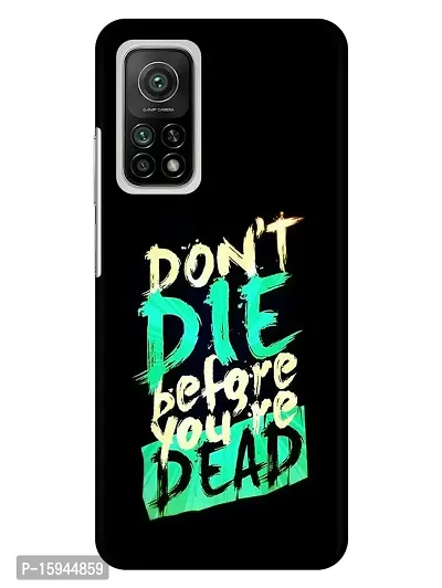 JugaaduStore Designer Printed Slim Fit Hard Case Back Cover for Xiaomi Mi 10T 5G / Mi 10T Pro 5G | Dont Die Before Dead (Polycarbonate)