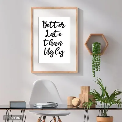 Desi Rang Modern Inspiration Poster Frame for Home, Wall Room Decoration Aesthetic Element Modern Gift Idea for Home Office Black  white, framed, unframed Better Late Ugly Design 1-thumb5