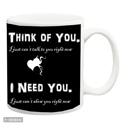 ME&YOU Valentine's Day Gift ;Think of You I Need You Printed Ceramic Mug