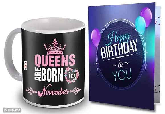 ME & YOU Queens are Born in November Printed Mug with Greeting Card Birthday Gifts ( Ceremic - 325ml )