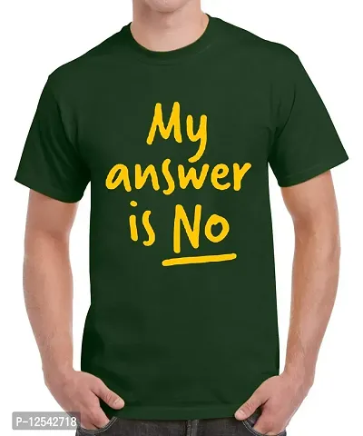 Caseria Men's Round Neck Cotton Half Sleeved T-Shirt with Printed Graphics - My Answer is No (Bottel Green, SM)